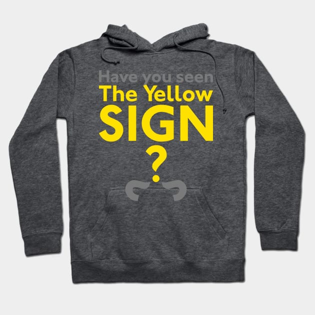 Have You Seen The Yellow Sign? Hoodie by Ekliptik